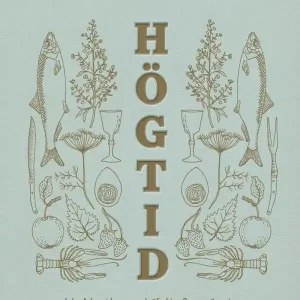 Högtid : jul, påsk, midsommar, kräftor & surströmming : alla de klassiska rätterna (och några nya) | 1:a upplagan Fynd