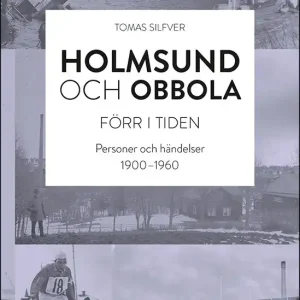 Holmsund och Obbola - Förr i tiden : Personer och händelser 1900-1960 | 2:a upplagan Köp online