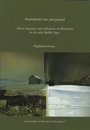 Lågt pris Homelands lost and gained : Slavic migration and settlement on Bornholm in the early Middle Ages | 0:e upplagan
