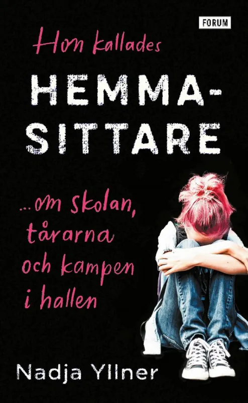 Hon kallades hemmasittare : Om skolan, tårarna och kampen i hallen | 0:e upplagan Fynd