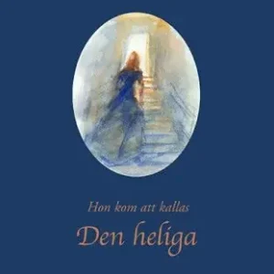Hon kom att kallas Den heliga | 1:a upplagan Extra rabatt