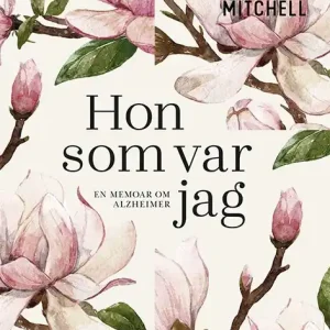 Nyhet Hon som var jag. En memoar om Alzheimer | 1:a upplagan