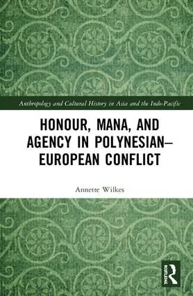 Honour, Mana, and Agency in Polynesian-European Conflict | 1:a upplagan Bästa pris