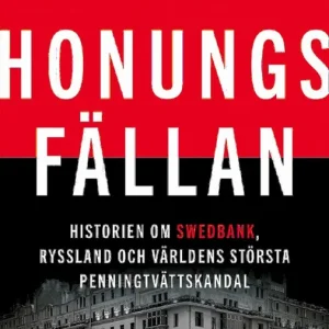Honungsfällan : Historien om Swedbank, Ryssland och världens största penningtvättskandal | 0:e upplagan Extra rabatt