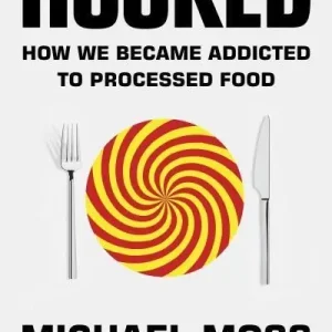 Lågt pris Hooked - How We Became Addicted to Processed Food | 0:e upplagan