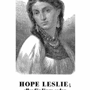 Hope Leslie; eller för länge sedan i Massachussetts | 0:e upplagan Endast denna vecka