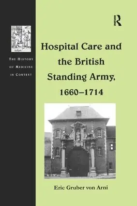 Snabb leverans Hospital Care and the British Standing Army, 1660–1714 | 1:a upplagan