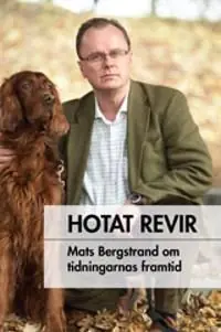 Beställ nu Hotat revir. Mats Bergstrand om tidningarnas framtid | 0:e upplagan