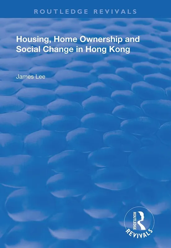 Outlet Housing, Home Ownership and Social Change in Hong Kong | 1:a upplagan