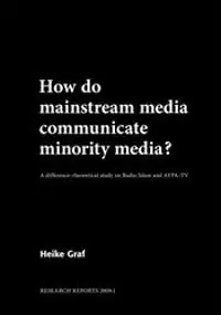 Erbjudande How do mainstream media communicate minority media? A difference-theoretical study on Radio Islam and AYPA-TV | 1:a upplagan