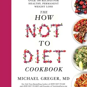 How Not to Diet Cookbook - Over 100 Recipes for Healthy, Permanent Weight L | 0:e upplagan Beställ idag