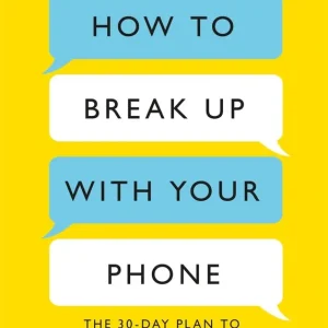 Endast idag How to Break Up With Your Phone | 0:e upplagan