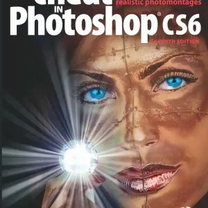 How to Cheat in Photoshop Cs6: The Art of Creating Realistic Photomontages | 1:a upplagan Bästa pris