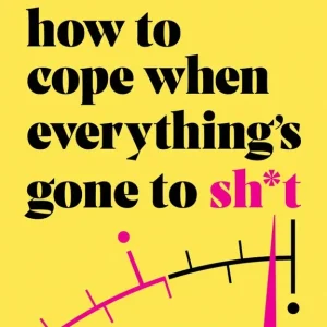 Erbjudande How to Cope When Everything's Gone to Sh*t | 0:e upplagan