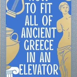 How to Fit All of Ancient Greece in an Elevator | 0:e upplagan Premium