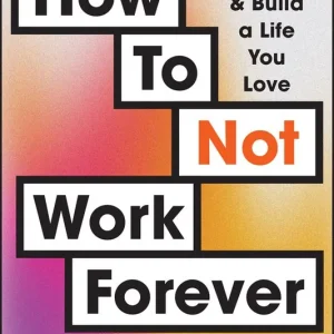 Premium How To Not Work Forever | 0:e upplagan