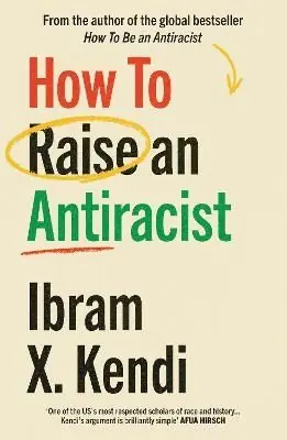 Beställ idag How To Raise an Antiracist | 0:e upplagan