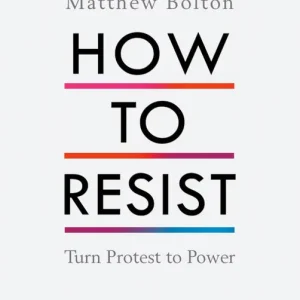 How to Resist: Turn Protest to Power | 0:e upplagan Premium