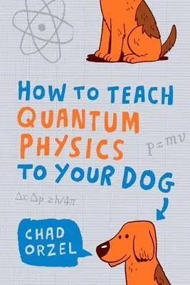 How to Teach Quantum Physics to Your Dog | 0:e upplagan Kundfavorit