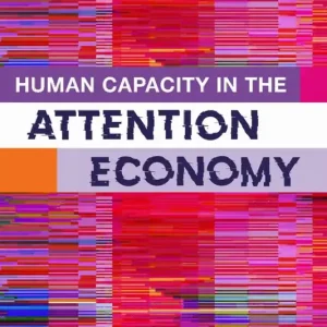 Human Capacity in the Attention Economy | 0:e upplagan Populär
