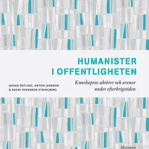 Humanister i offentligheten: Kunskapens aktörer och arenor... | 0:e upplagan Endast idag