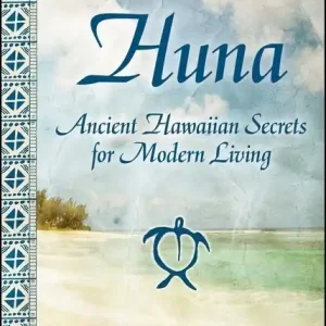 Erbjudande Huna: Ancient Hawaiian Secrets For Modern Living | 0:e upplagan