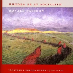 Sista chansen Hundra År Av Socialism : Vänstern I Europa Under 1900-Talet | 1:a upplagan