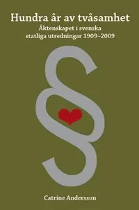 Expressleverans Hundra år av tvåsamhet : äktenskapet i svenska statliga utredningar 1909-2009 | 0:e upplagan