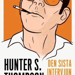 Hunter S. Thompson: den sista intervjun och andra konversationer | 1:a upplagan Populär