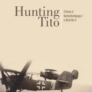 Fri frakt Hunting tito - a history of nachtschlachtgruppe 7 in world war ii | 0:e upplagan