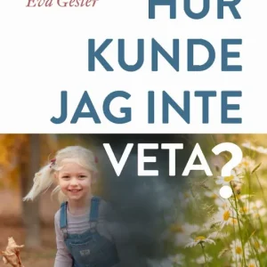 Erbjudandepris Hur kunde jag inte veta | 1:a upplagan