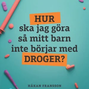 Nedsatt pris Hur ska jag göra så mitt barn inte börjar med droger? | 0:e upplagan