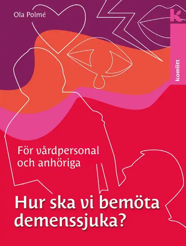 Billigare Hur ska vi bemöta demenssjuka? : en handbok för vårdpersonal och anhöriga | 0:e upplagan