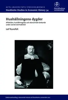 Hushållningens dygder : Affektlära, hushållningslära och ekonomiskt tänkande under svensk stormaktstid | 0:e upplagan Outlet