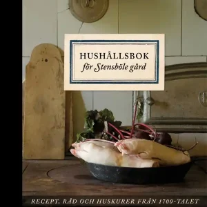 Hushållsbok för Stensböle gård – recept, råd och huskurer från 1700-talet | 0:e upplagan Populärt val