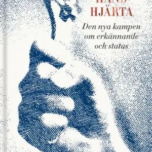 Extra rabatt Huvud, hand, hjärta. Den nya kampen om erkännande och status | 0:e upplagan
