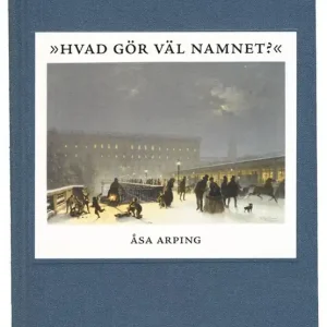 Hvad gör väl namnet? : anonymitet och varumärkesbyggande i svensk litteraturkritik 1820-1850 | 1:a upplagan Nedsatt pris