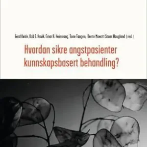 Beställ idag Hvordan sikre angstpasienter kunnskapsbasert behandling? | 12 013:e upplagan