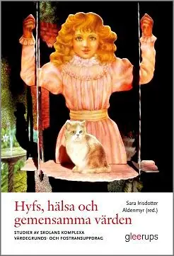 Billig Hyfs, hälsa och gemensamma värden : Studier av skolans komplexa värdegrunds- och fostransuppdrag | 1:a upplagan