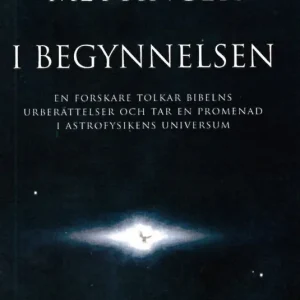 Premium I begynnelsen : en forskare som tolkar Bibelns urberättelser och tar en promenad i astrofysikens universum | 0:e upplagan