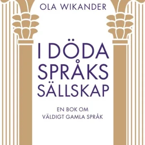 I döda språks sällskap : En bok om väldigt gamla språk | 0:e upplagan Extra rabatt