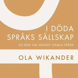 I döda språks sällskap : en bok om väldigt gamla språk | 0:e upplagan Handla nu