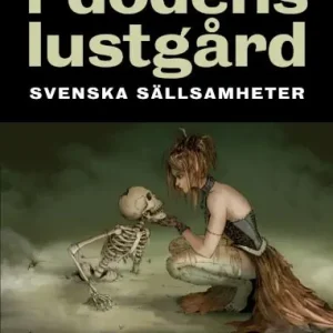 I dödens lustgård : svenska sällsamheter | 1:a upplagan Billig