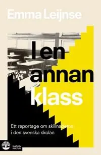 Rabatter I en annan klass : Ett reportage om skillnaderna i den svenska skolan | 1:a upplagan