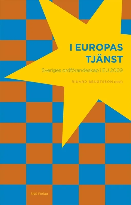 I Europas tjänst : Sveriges ordförandeskap i EU 2009 | 1:a upplagan Premium