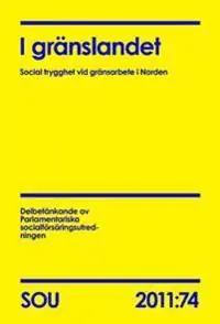 I gränslandet : social trygghet vid gränsarbete i Norden : delbetänkande (SOU 2011:74) | 0:e upplagan Begränsad tid