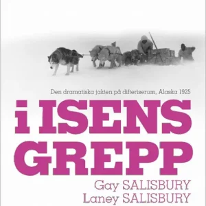 Nedsatt pris I isens grepp : den dramatiska jakten på difteriserum, Alaska 1925 | 2:a upplagan