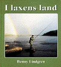 Outlet I laxens land Resor i tid och rum till älvarna där forsen sjunger och laxen | 1:a upplagan