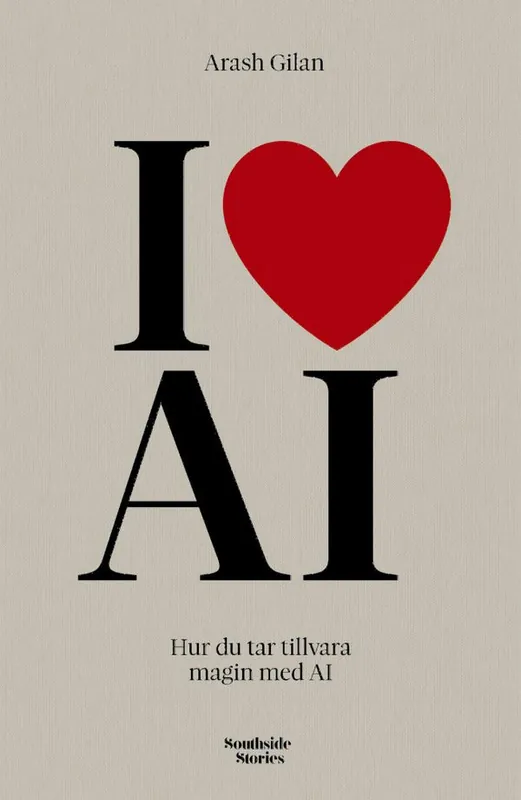 I love AI: Hur du tar tillvara magin med AI | 0:e upplagan Nedsatt pris