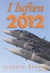 I luften 2012 - Flygets Årsbok | 3:e upplagan Endast idag